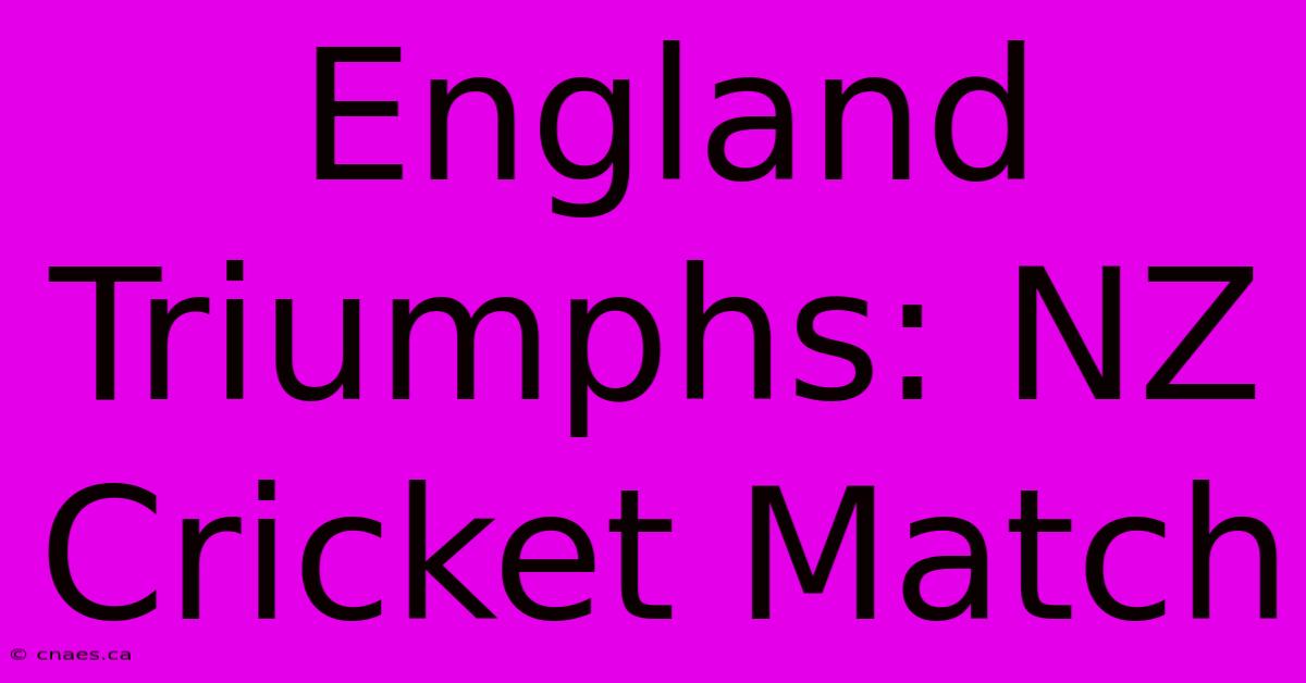 England Triumphs: NZ Cricket Match