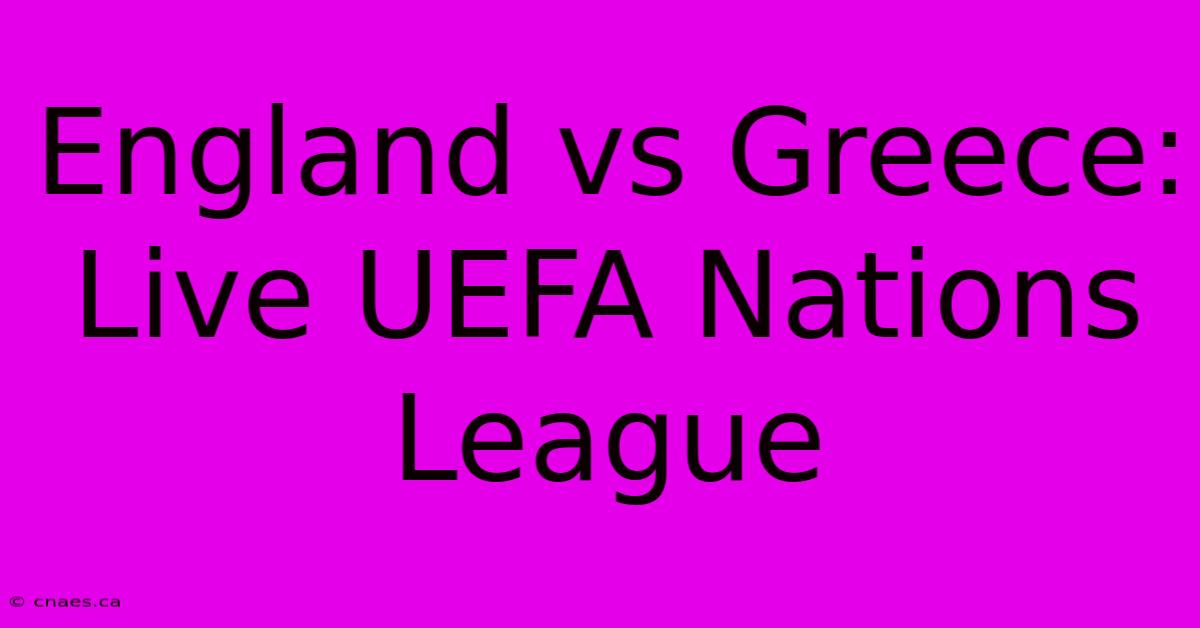 England Vs Greece: Live UEFA Nations League