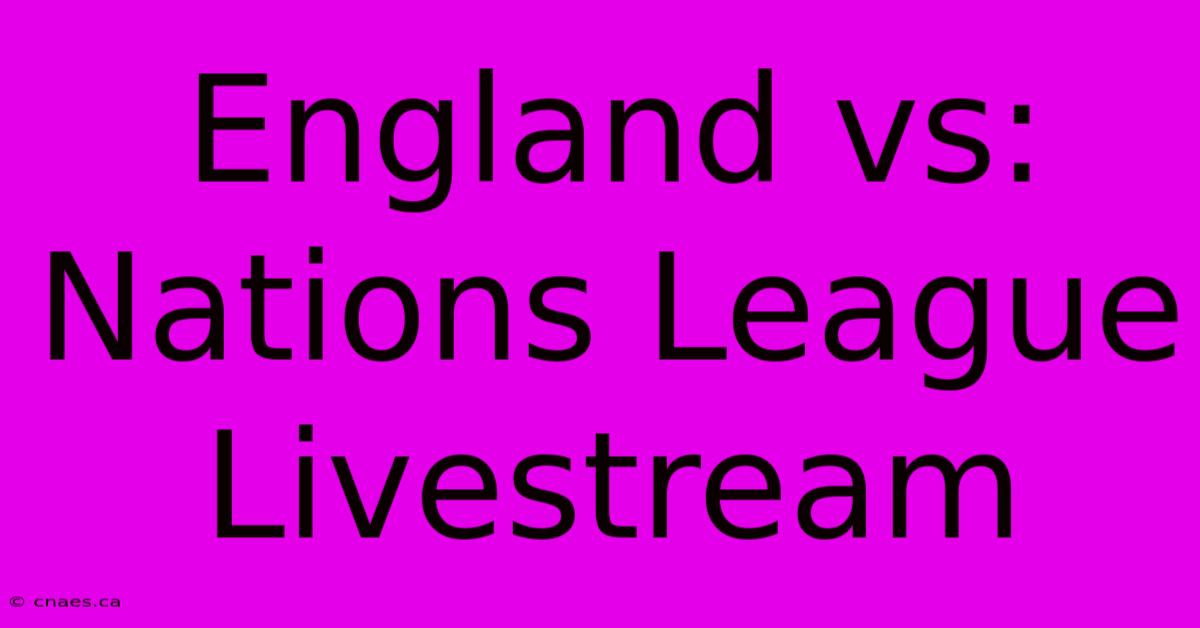 England Vs: Nations League Livestream