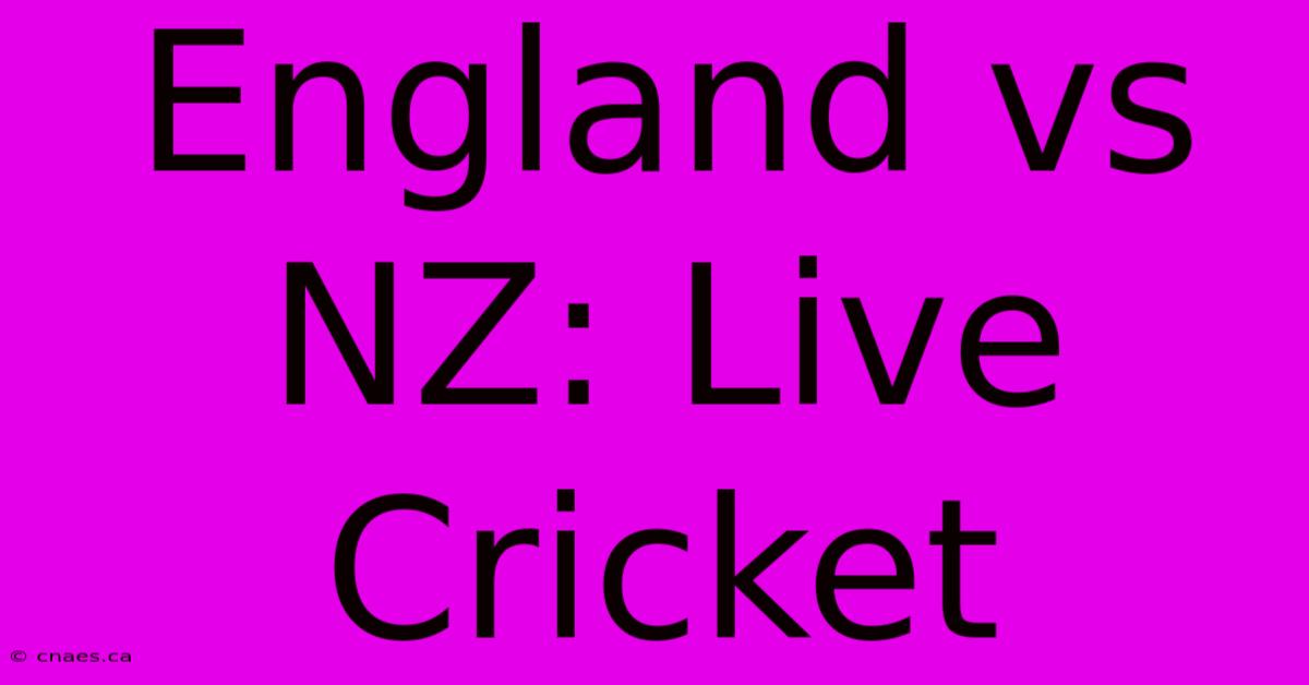 England Vs NZ: Live Cricket