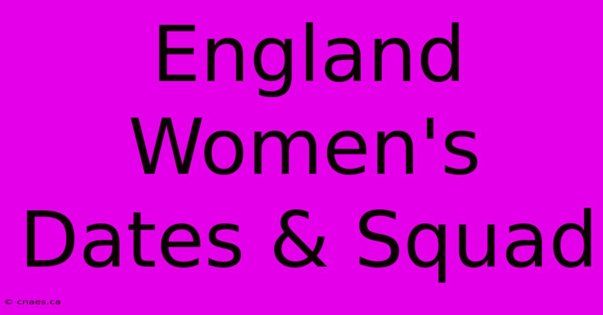 England Women's Dates & Squad