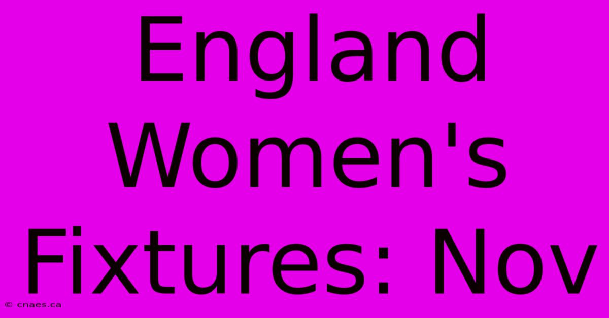 England Women's Fixtures: Nov