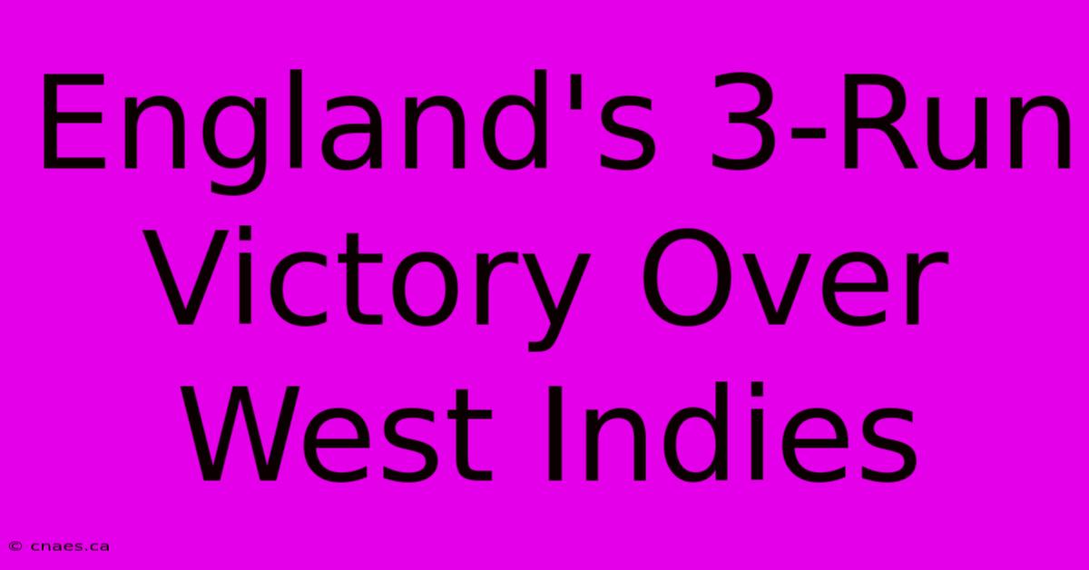 England's 3-Run Victory Over West Indies