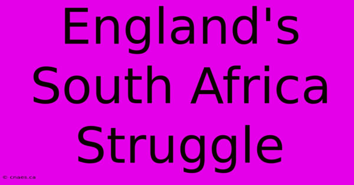 England's South Africa Struggle