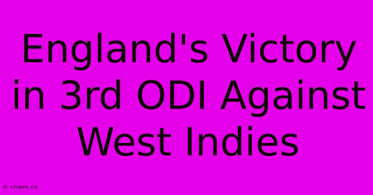 England's Victory In 3rd ODI Against West Indies