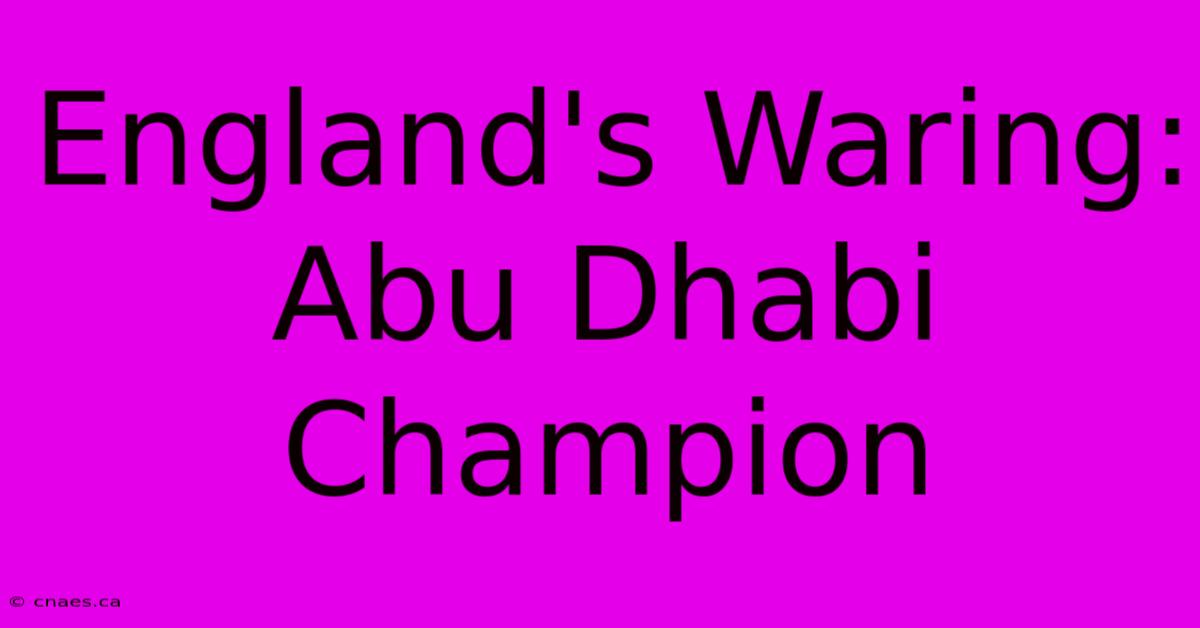 England's Waring: Abu Dhabi Champion