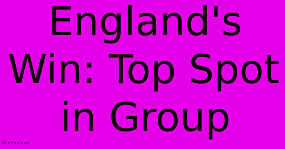 England's Win: Top Spot In Group