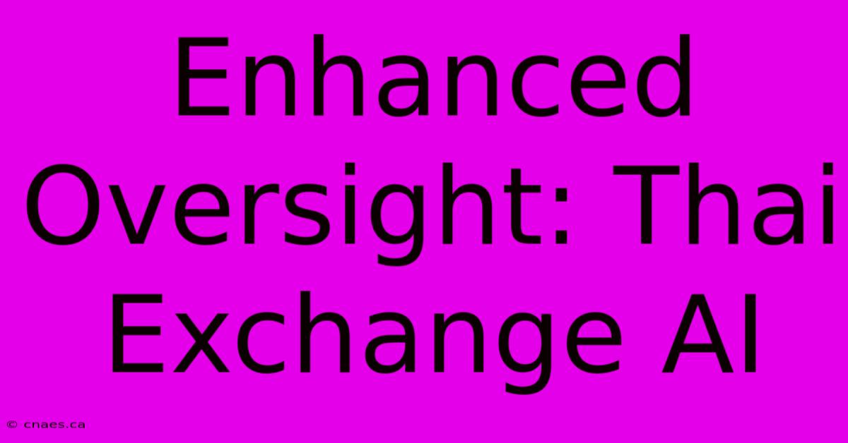 Enhanced Oversight: Thai Exchange AI