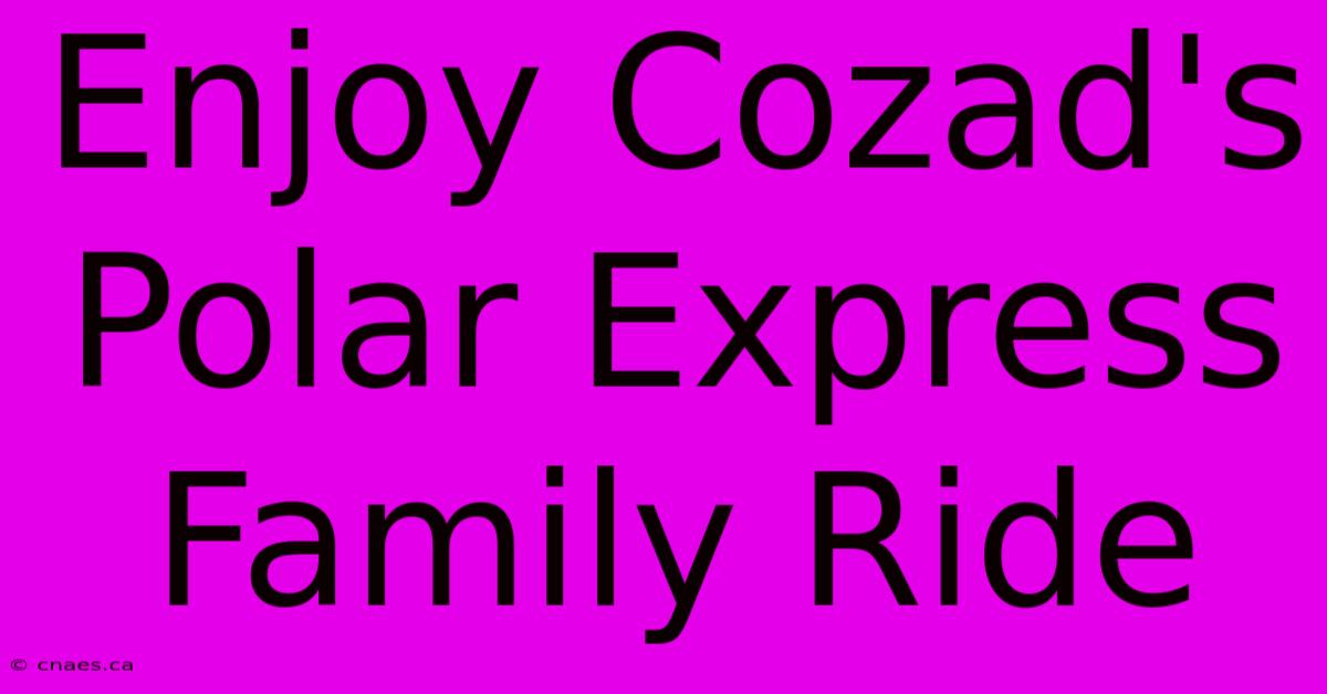 Enjoy Cozad's Polar Express Family Ride