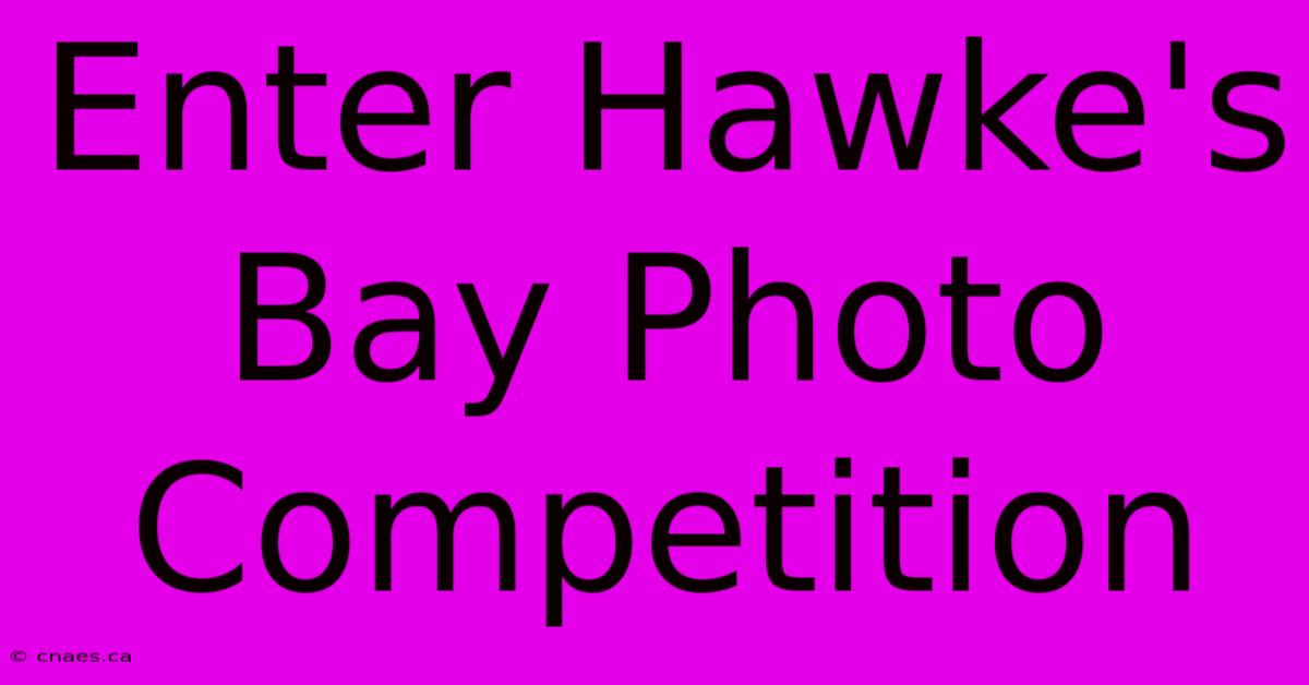 Enter Hawke's Bay Photo Competition