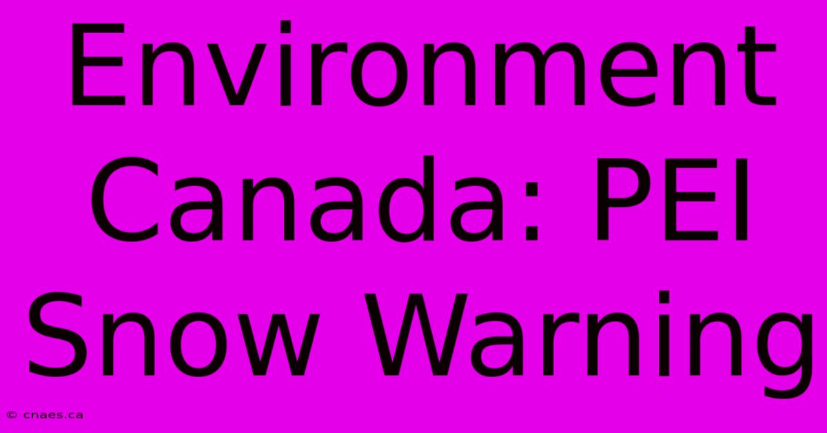 Environment Canada: PEI Snow Warning