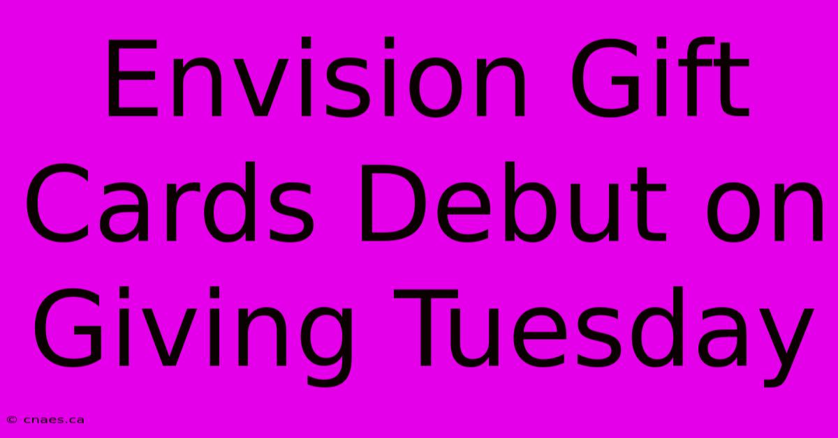 Envision Gift Cards Debut On Giving Tuesday