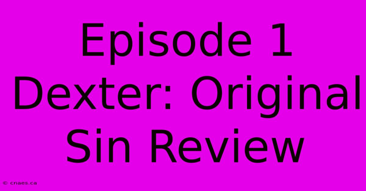 Episode 1 Dexter: Original Sin Review