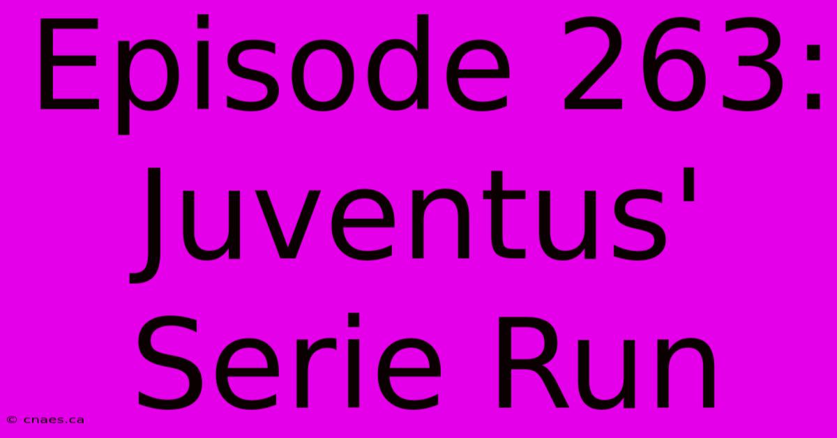 Episode 263: Juventus' Serie Run