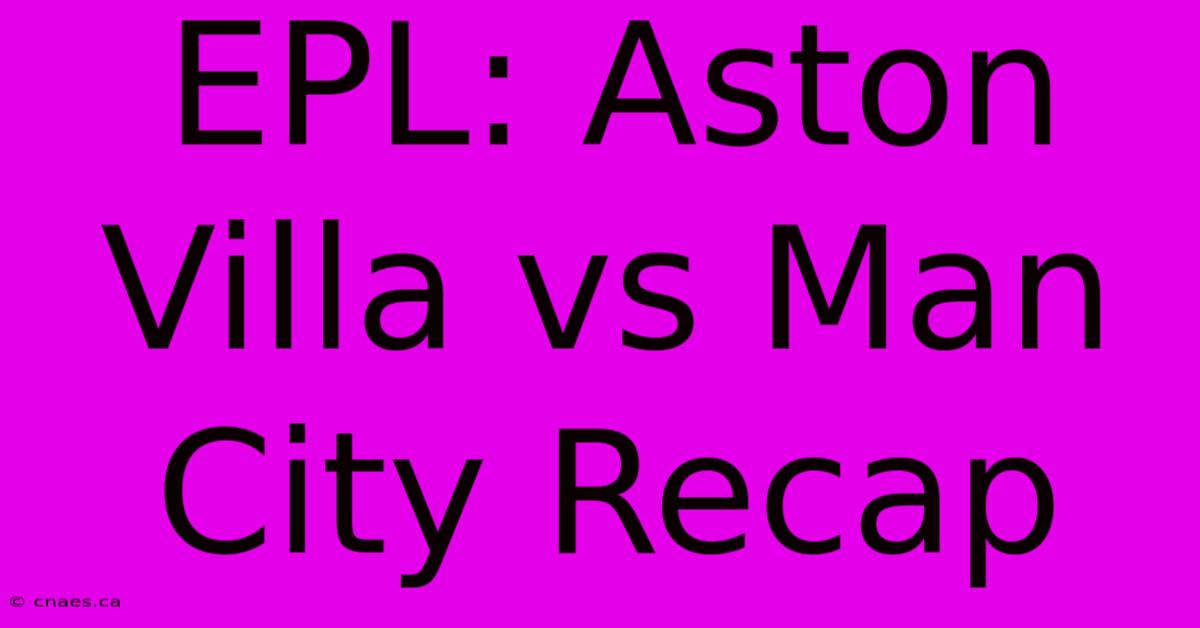 EPL: Aston Villa Vs Man City Recap