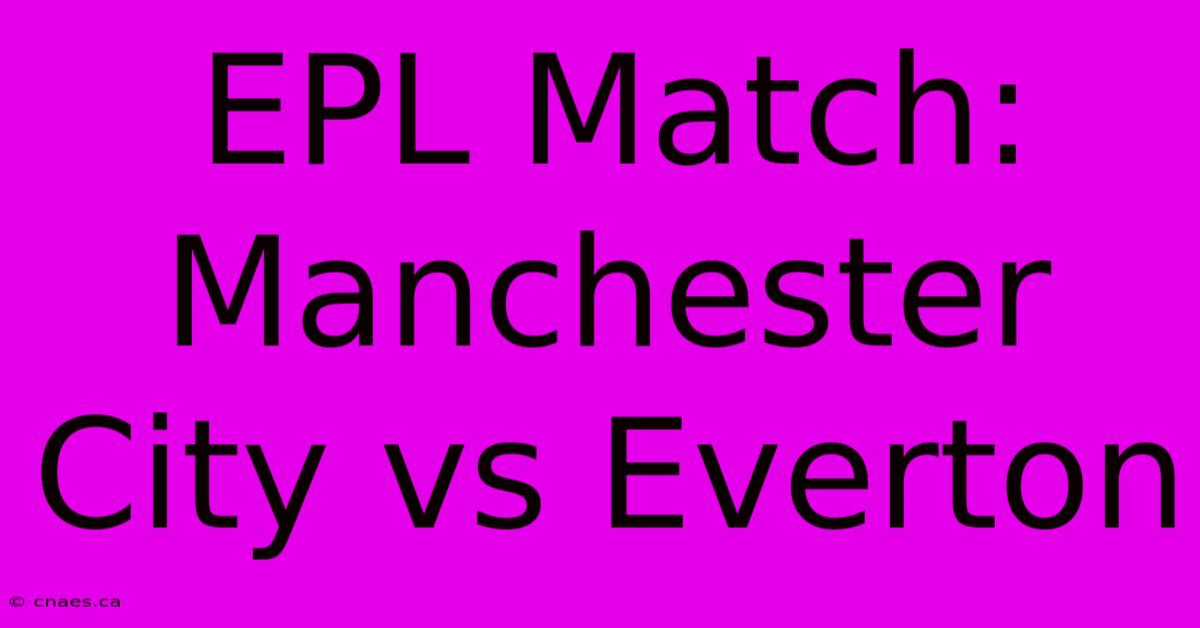 EPL Match: Manchester City Vs Everton