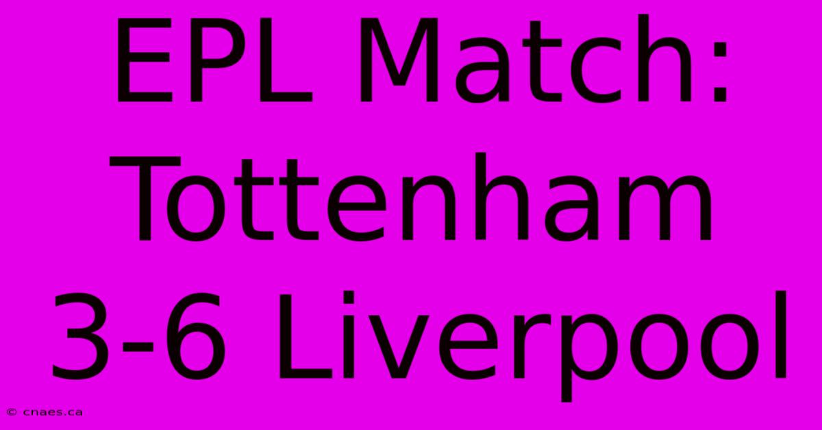 EPL Match: Tottenham 3-6 Liverpool