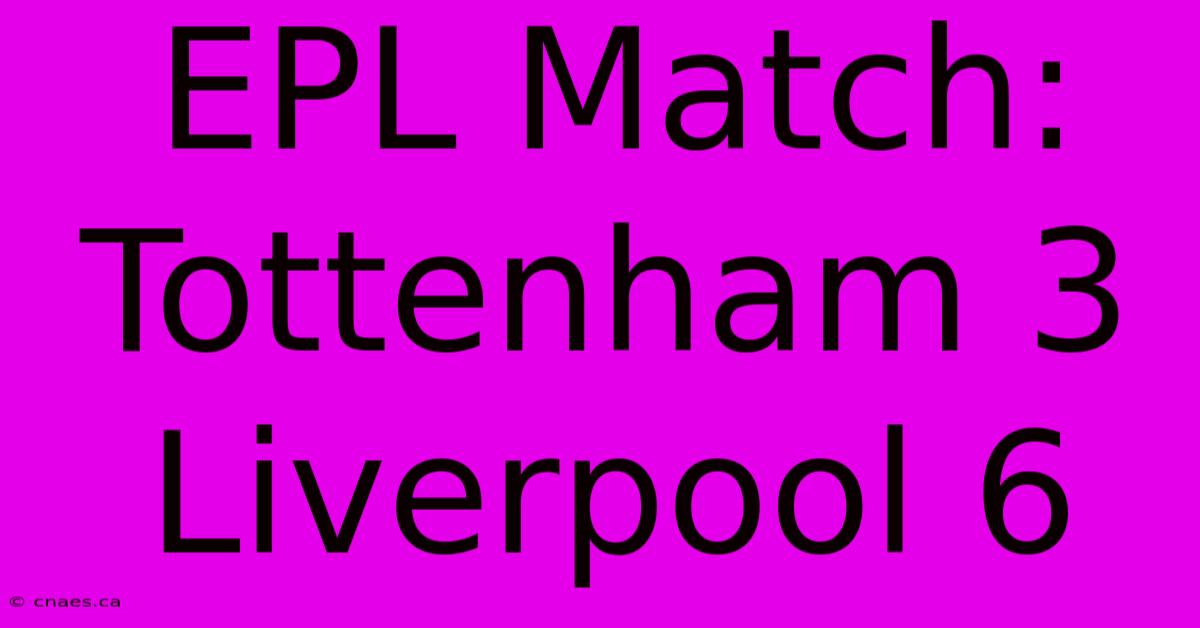 EPL Match: Tottenham 3 Liverpool 6