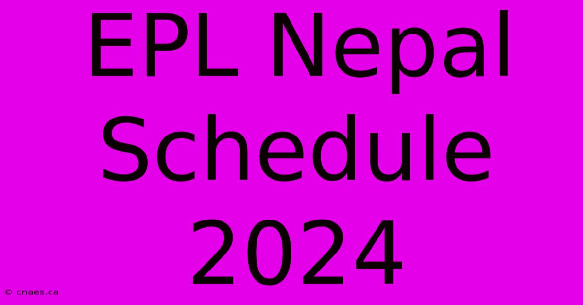 EPL Nepal Schedule 2024