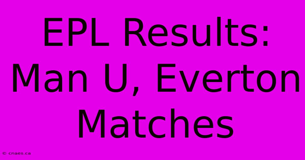 EPL Results: Man U, Everton Matches