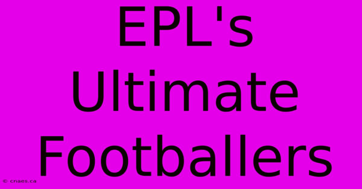 EPL's Ultimate Footballers