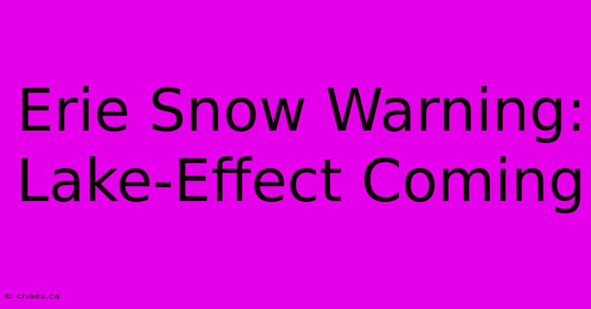 Erie Snow Warning: Lake-Effect Coming