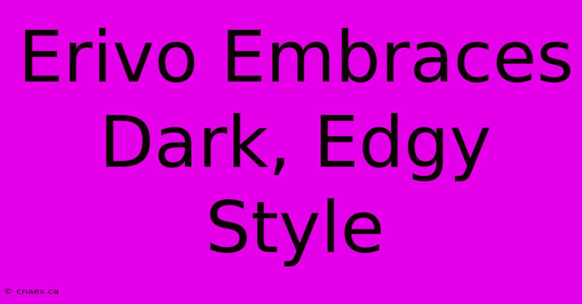 Erivo Embraces Dark, Edgy Style