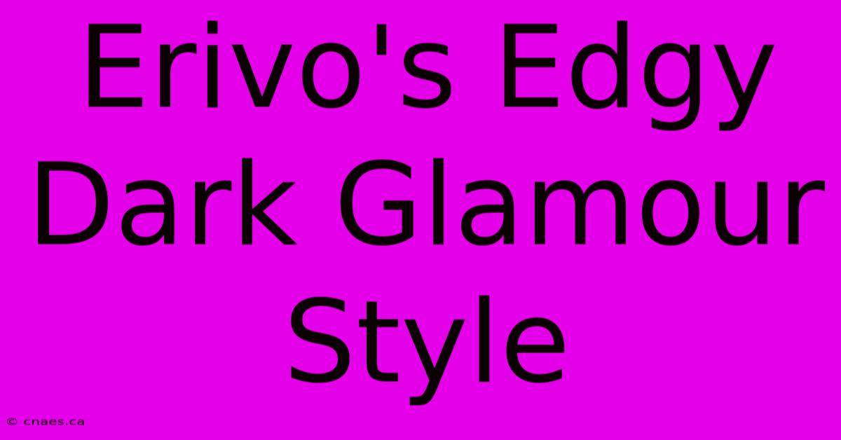 Erivo's Edgy Dark Glamour Style