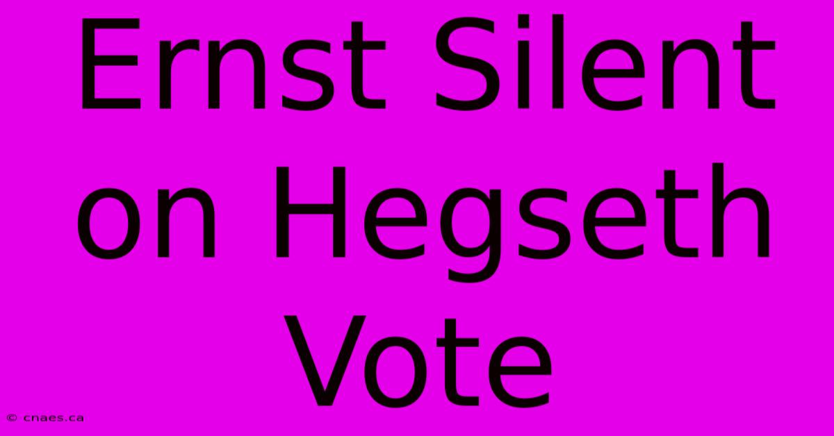 Ernst Silent On Hegseth Vote