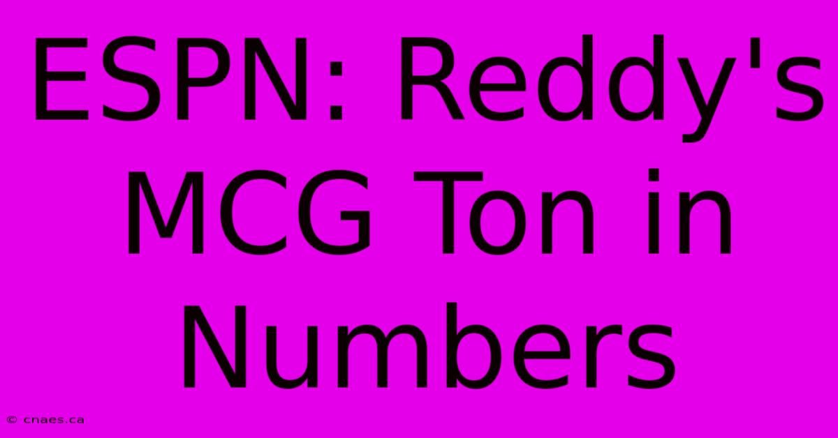 ESPN: Reddy's MCG Ton In Numbers