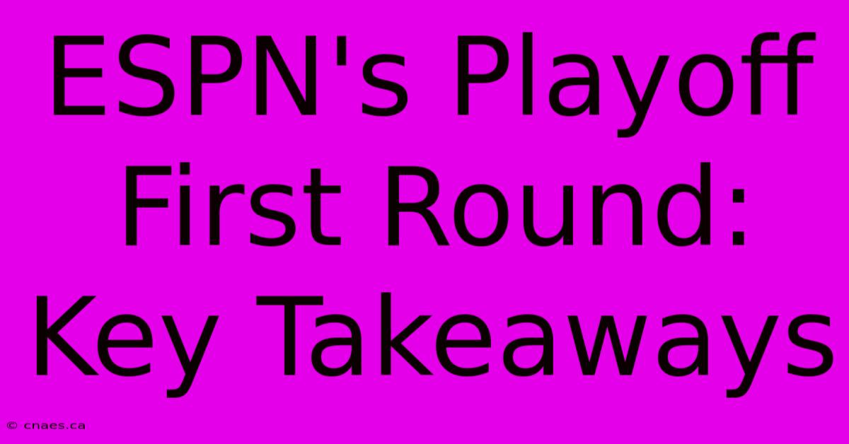 ESPN's Playoff First Round: Key Takeaways