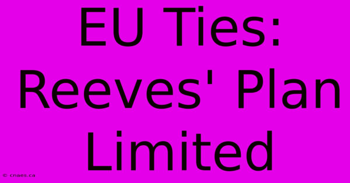 EU Ties: Reeves' Plan Limited