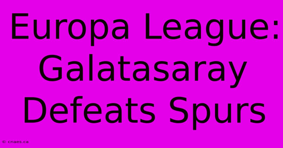 Europa League: Galatasaray Defeats Spurs