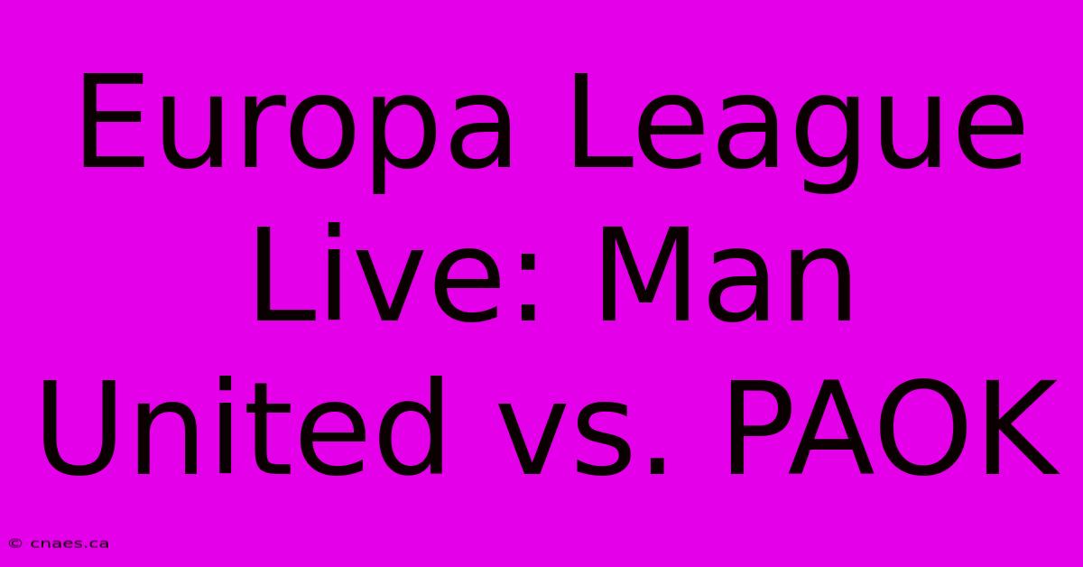 Europa League Live: Man United Vs. PAOK