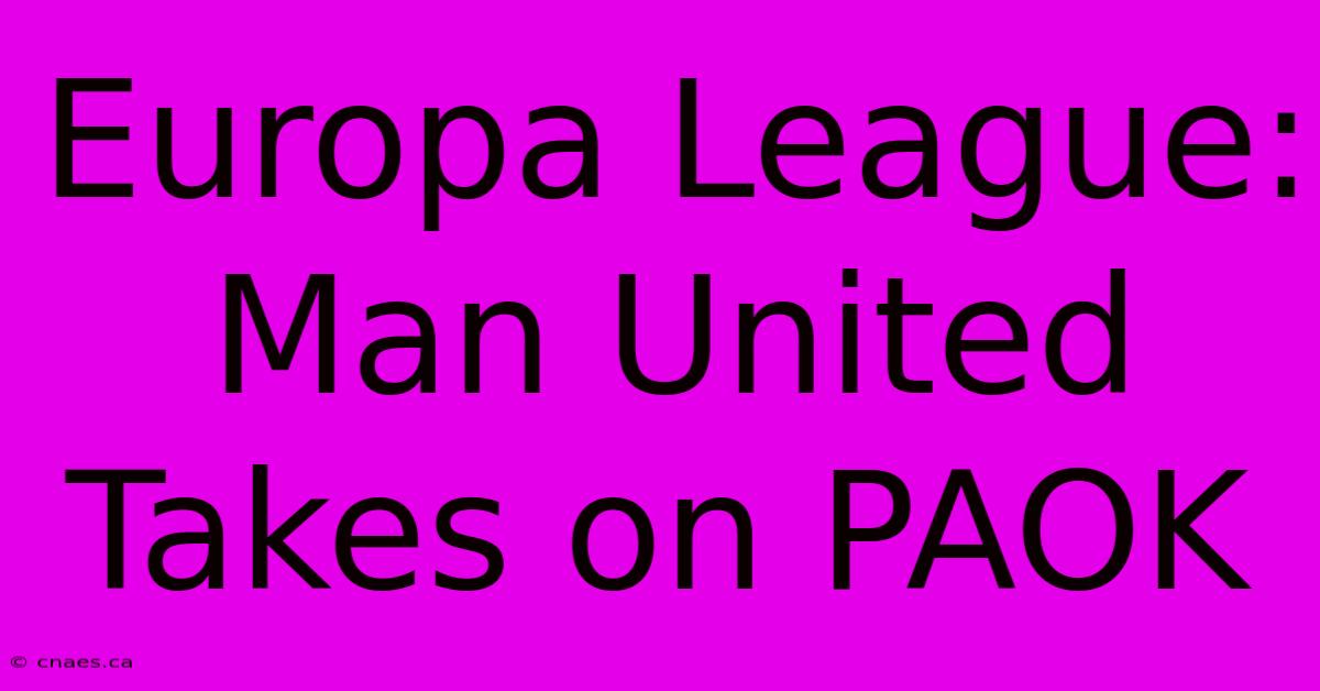 Europa League: Man United Takes On PAOK