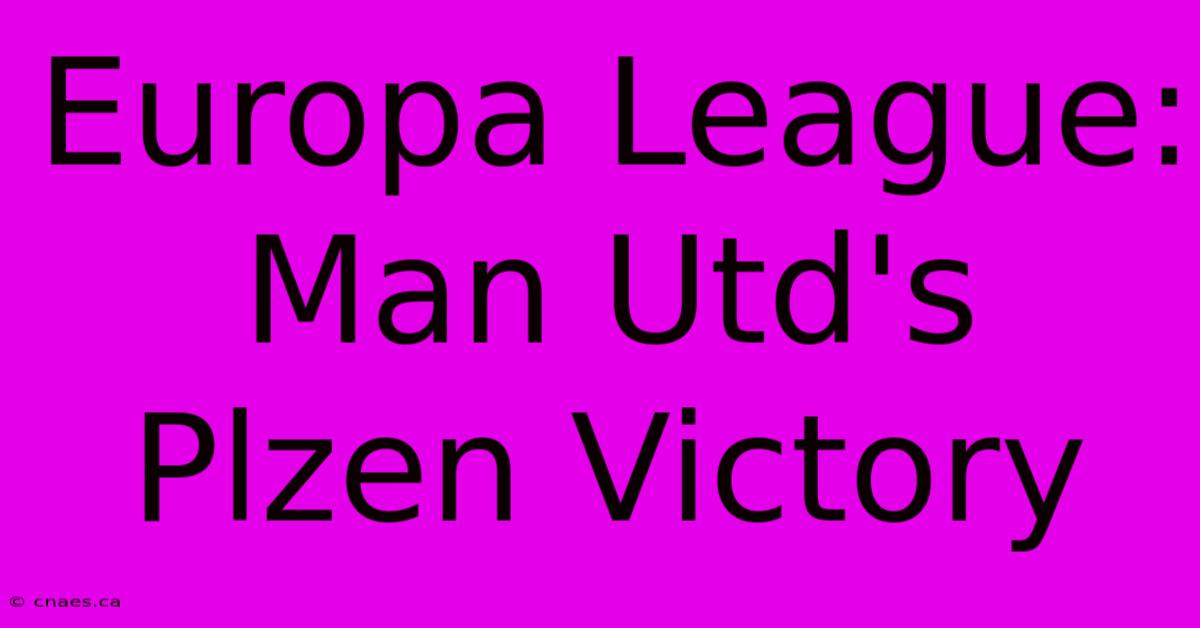 Europa League: Man Utd's Plzen Victory