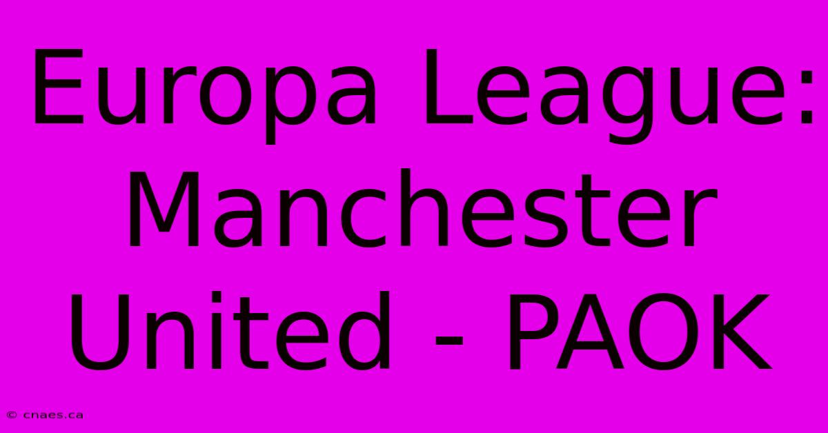 Europa League: Manchester United - PAOK  