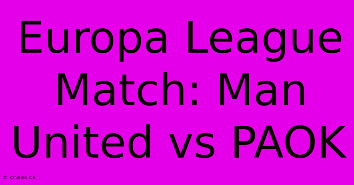 Europa League Match: Man United Vs PAOK