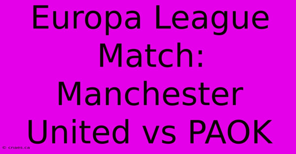 Europa League Match: Manchester United Vs PAOK