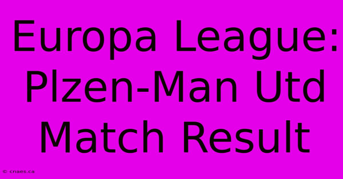 Europa League: Plzen-Man Utd Match Result