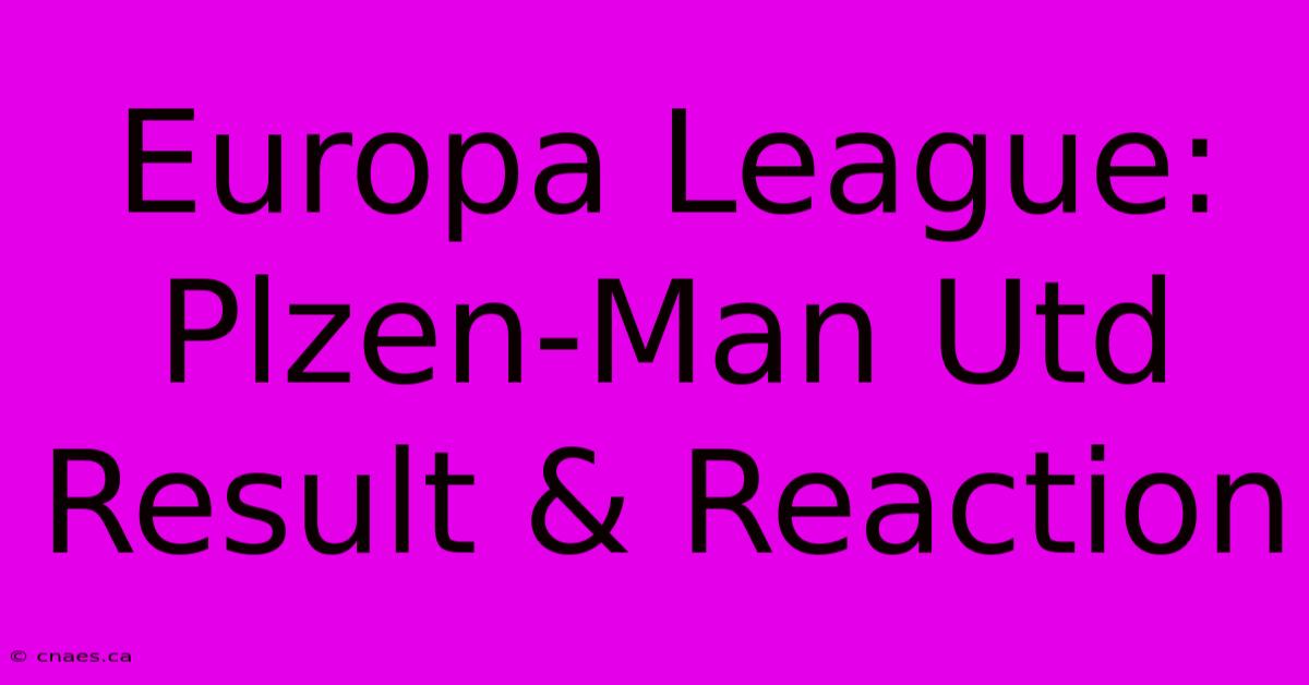 Europa League: Plzen-Man Utd Result & Reaction