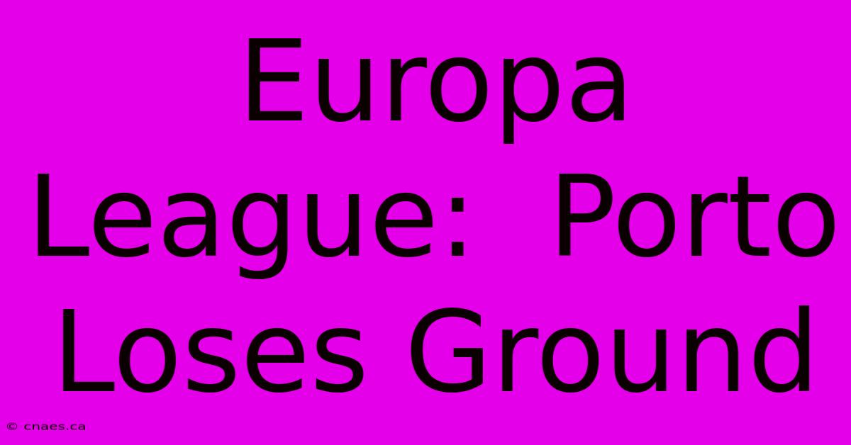 Europa League:  Porto Loses Ground