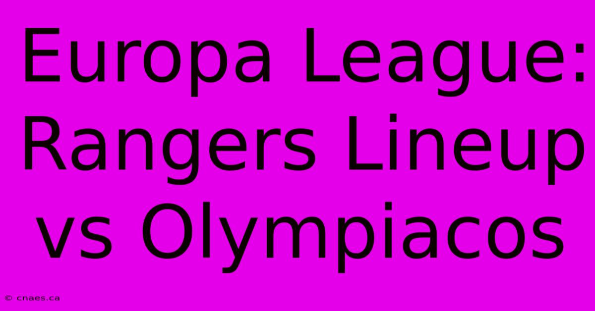 Europa League: Rangers Lineup Vs Olympiacos