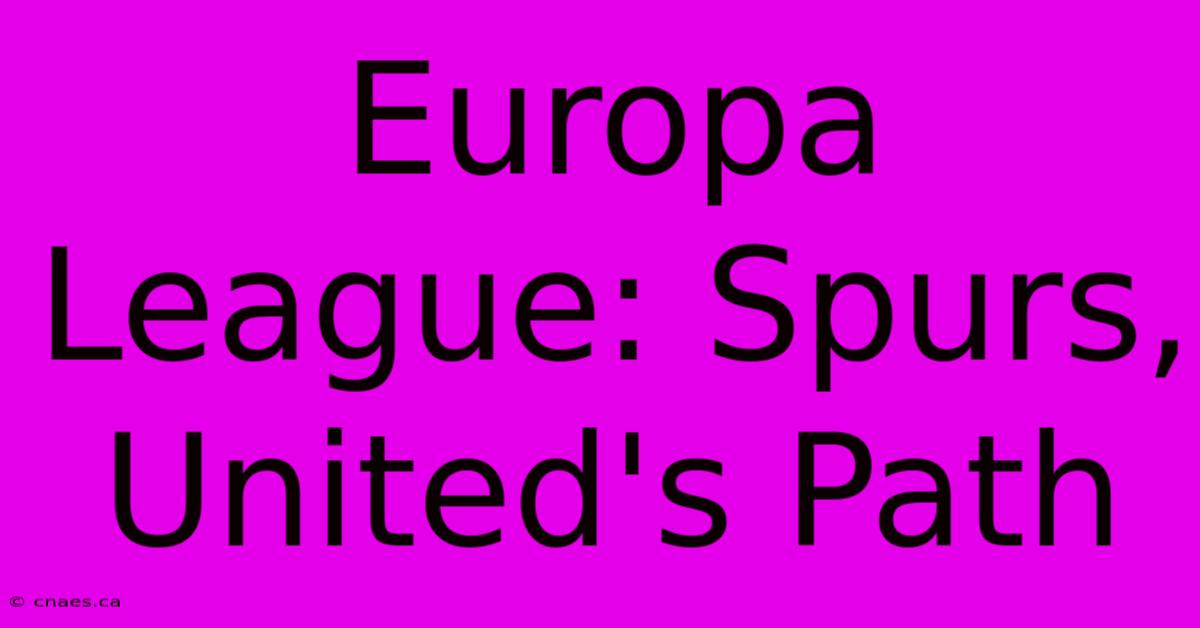 Europa League: Spurs, United's Path