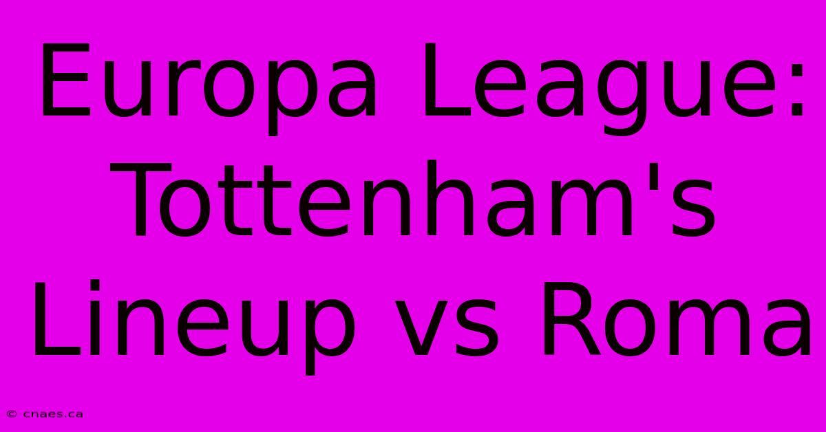 Europa League: Tottenham's Lineup Vs Roma