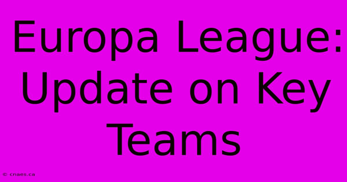 Europa League:  Update On Key Teams