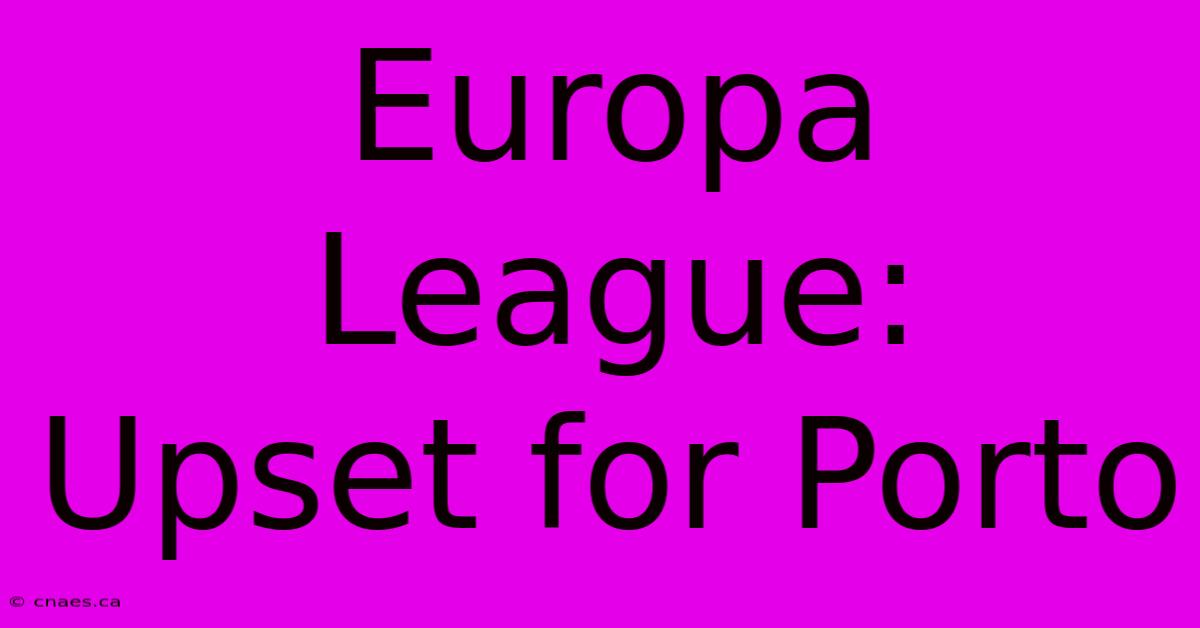 Europa League:  Upset For Porto