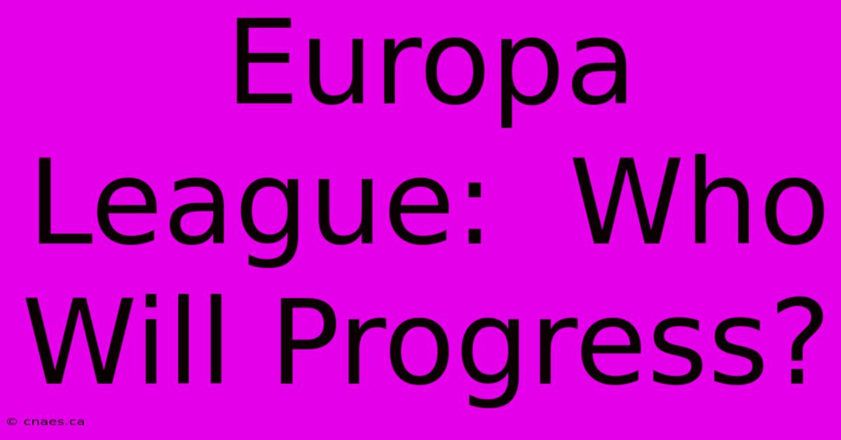 Europa League:  Who Will Progress?