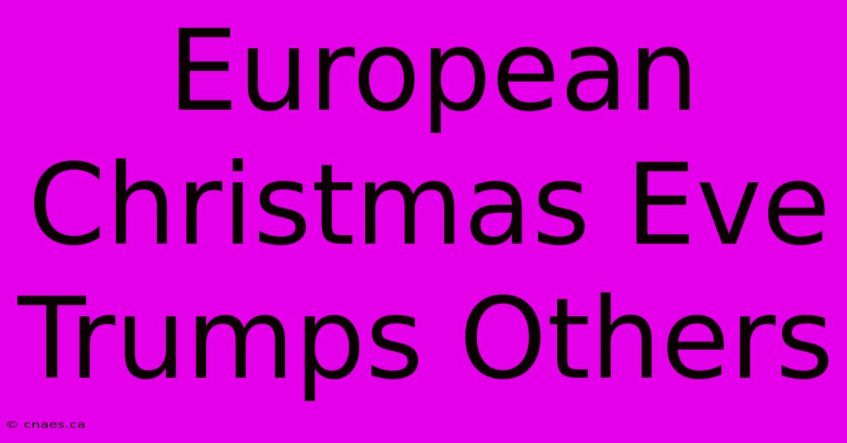 European Christmas Eve Trumps Others