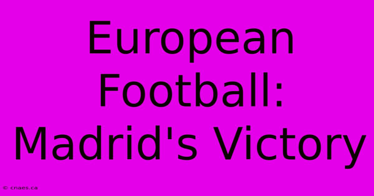 European Football: Madrid's Victory